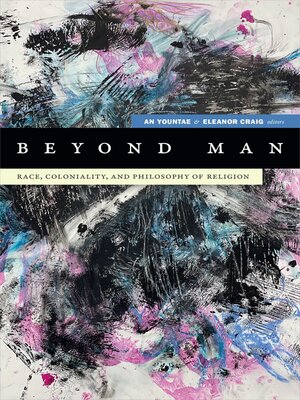 cover image of Beyond Man: Race, Coloniality, and Philosophy of Religion